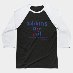 Funny Fact Dolphins are Evil Typography Baseball T-Shirt